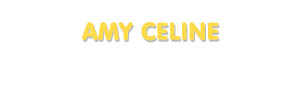 Der Vorname Amy Celine